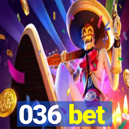 036 bet